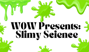 WOW Presents: Slimy 